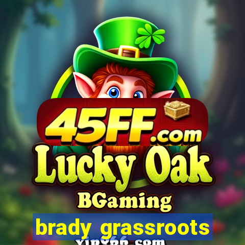brady grassroots